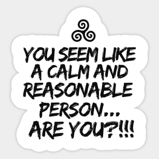 Are you a calm and reasonable person?! Sticker